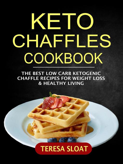 Title details for Keto Chaffles Cookbook by Teresa Sloat - Available